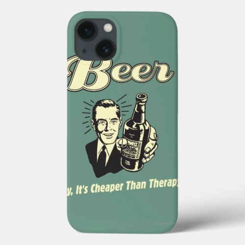 Beer Hey Its Cheaper Than Therapy iPhone 13 Case