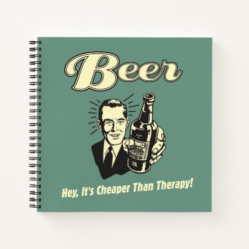 Beer Hey Its Cheaper Than Therapy Notebook
