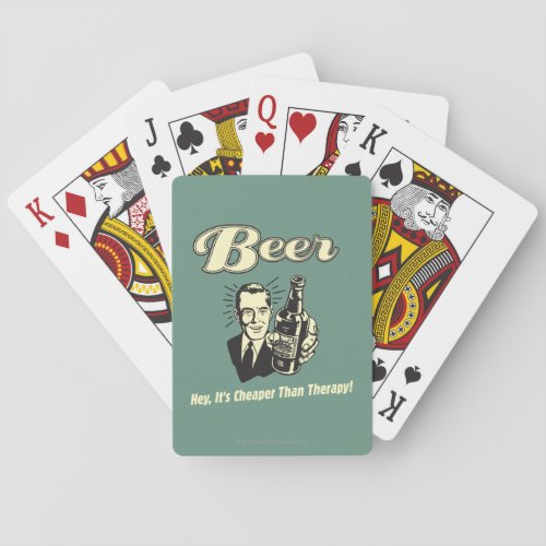 Beer Hey Its Cheaper Than Therapy Playing Cards