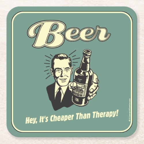 Beer Hey Its Cheaper Than Therapy Square Paper Coaster