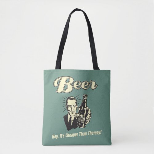 Beer Hey Its Cheaper Than Therapy Tote Bag