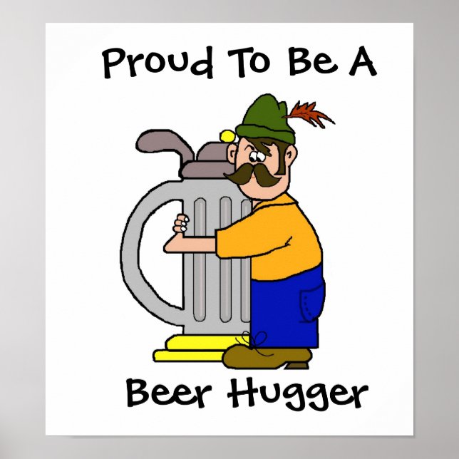 Beer Hugger Poster  (Beer Drinkers Pride) (Front)