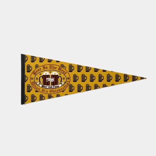 Beer Is Best When Its Octoberfest  Pennant Flag