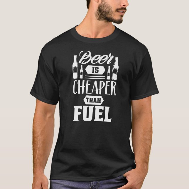 Beer Is Cheaper Than Fuel Petrol Pump Gas Prices T-Shirt (Front)