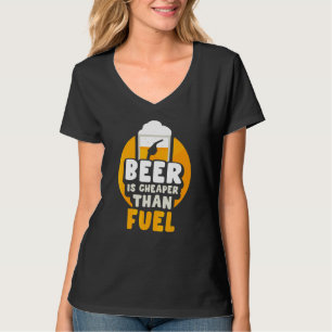 Beer Is Cheaper Than Fuel Pump Prices Petrol Gas T-Shirt
