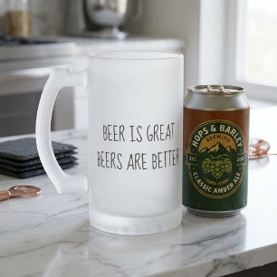 Beer is Great Beers are Better Funny Frosted Glass Beer Mug