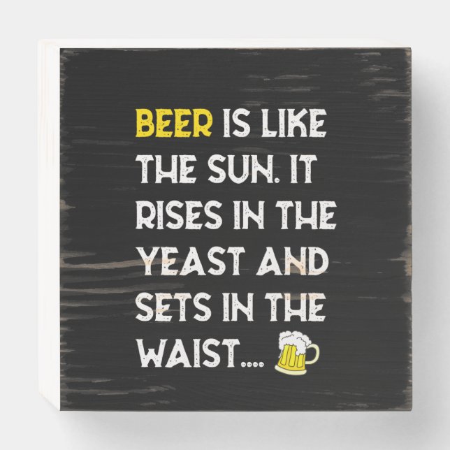 Beer Is Like The Sun Funny Beer Sayings Humor Wooden Box Sign (Front Horizontal)