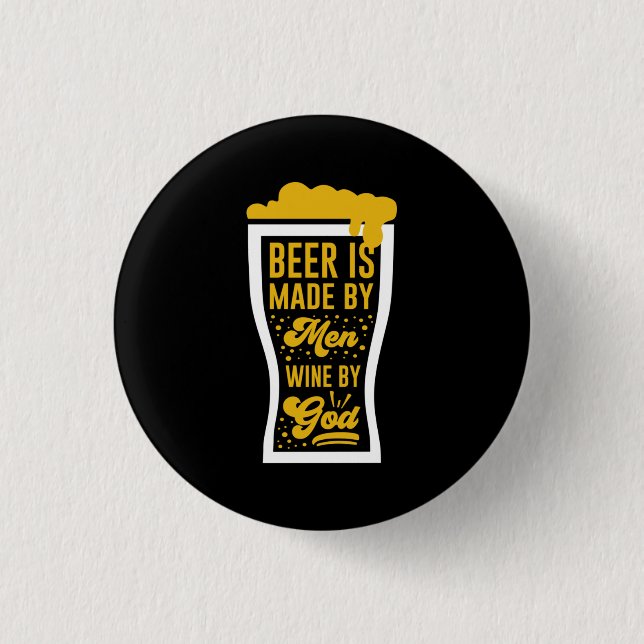 Beer Is Made By Men Button (Front)