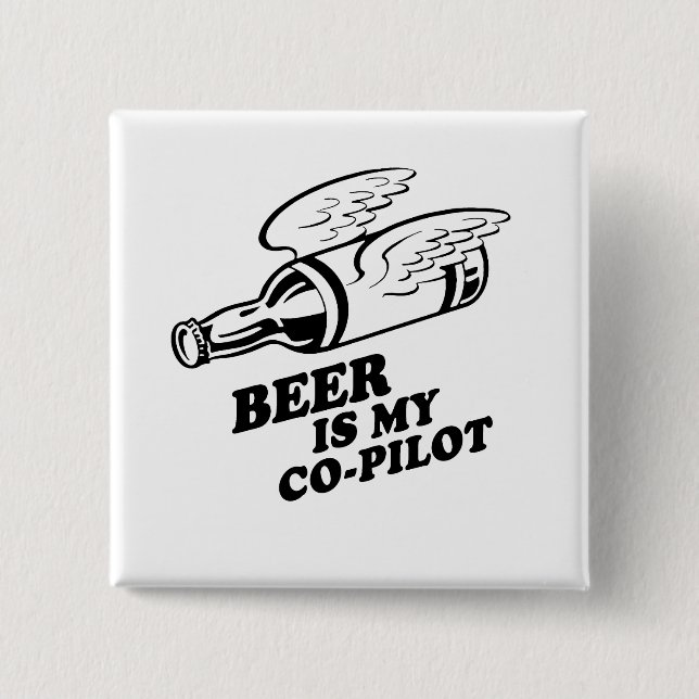 BEER IS MY COPILOT PINBACK BUTTON (Front)
