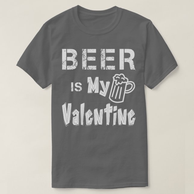 Beer is my Valentine 3 T-Shirt (Design Front)