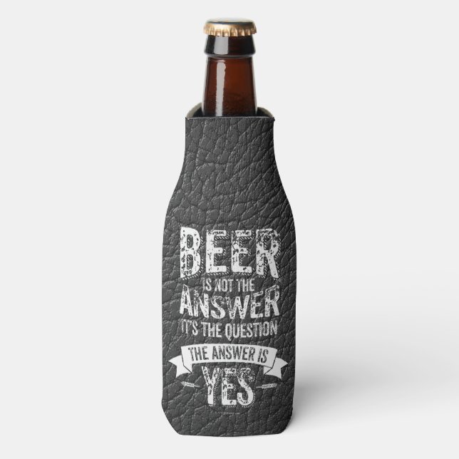 Beer Is Not The Answer Bottle Cooler (Bottle Front)