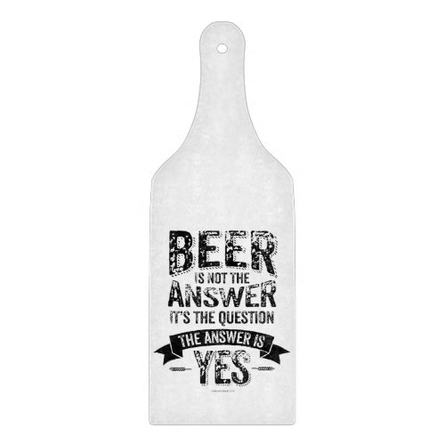 Beer Is Not The Answer Cutting Board