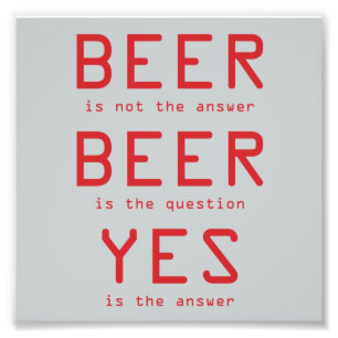 Beer Is Not The Answer Fun Red Photo Print