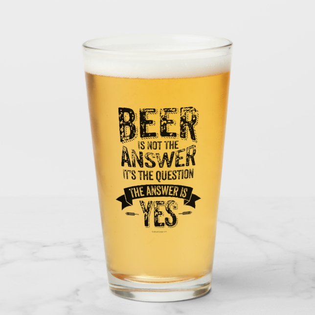 Beer Is Not The Answer Glass (Front Filled)