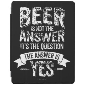 Beer Is Not The Answer iPad Smart Cover