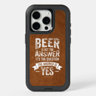 Beer Is Not The Answer iPhone 15 Pro Case
