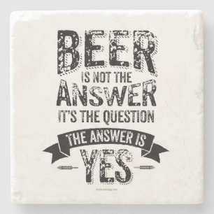 Beer Is Not The Answer Stone Coaster