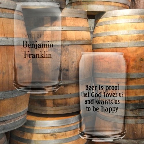 Beer is Proof Ben Franklin Quote Fun Can Glass