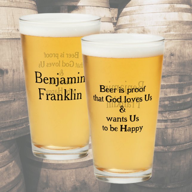 Beer is Proof  Fun Ben Franklin Quote Glass (Creator Uploaded)