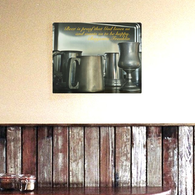 Beer is Proof Quote of Benjamin Franklin Metal Art (Creator Uploaded)
