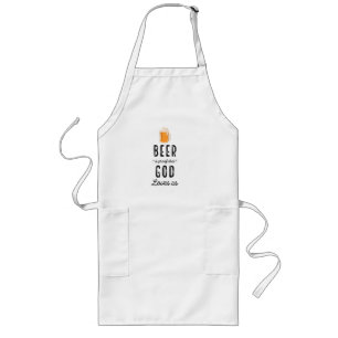 Beer Is Proof That God Funny Long White Aprons