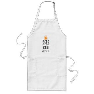 Beer Is Proof That God Funny Long White Aprons