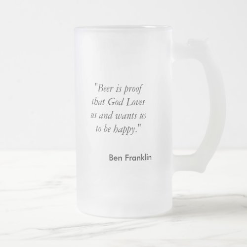 Beer is proof that God Loves us and wants us t Frosted Glass Beer Mug