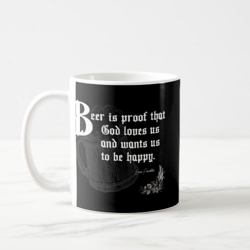 Beer Is Proof That God Loves Us Drinking Be Happy  Coffee Mug