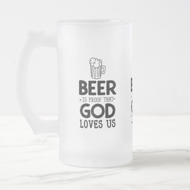 Beer is proof that God loves us Frosted Glass Beer Mug (Left)