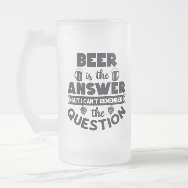 Beer Is The Answer Frosted Glass Beer Mug (Left)