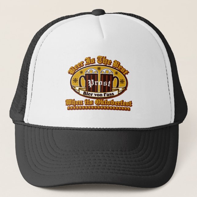Beer Is The Best When Its Oktoberfest Prost Trucker Hat (Front)