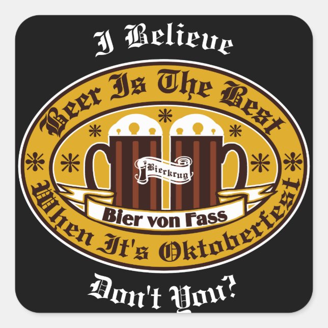 Beer Is The Best When Its Oktoberfest Square Sticker (Front)