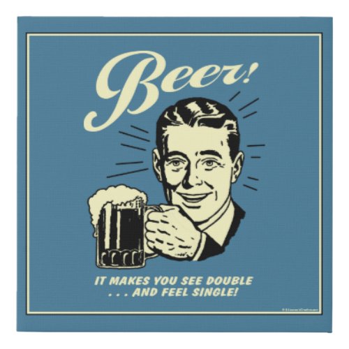 Beer It Makes You See Double Faux Canvas Print