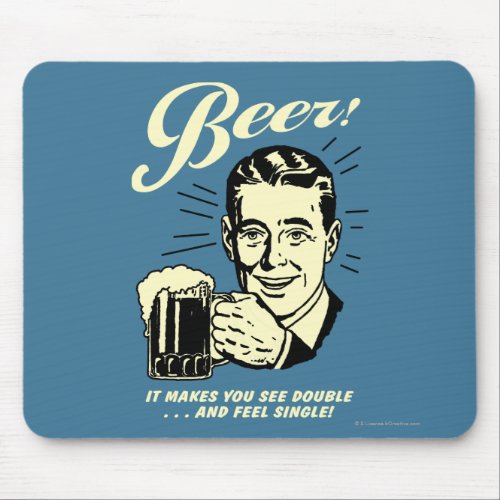 Beer It Makes You See Double Mouse Pad