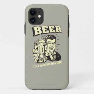 Beer: It's A Vacation In Can iPhone 11 Case