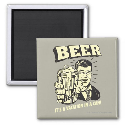 Beer Its A Vacation In Can Magnet