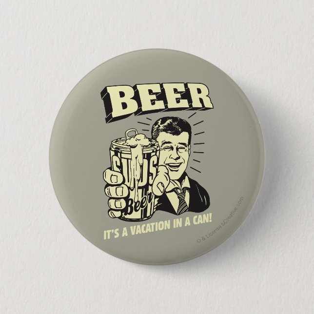 Beer: It's A Vacation In Can Pinback Button (Front)