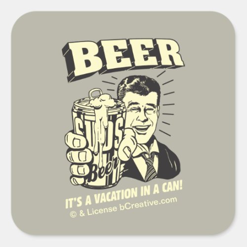 Beer Its A Vacation In Can Square Sticker