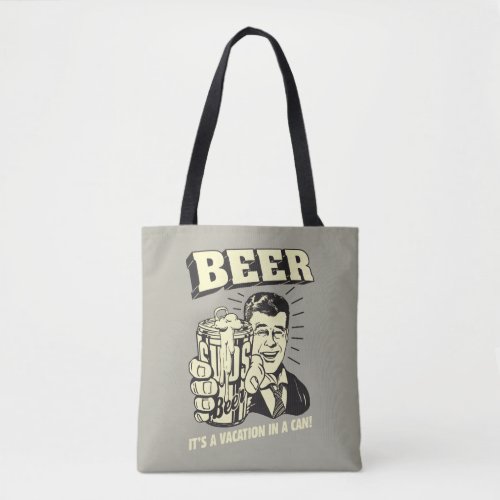 Beer Its A Vacation In Can Tote Bag
