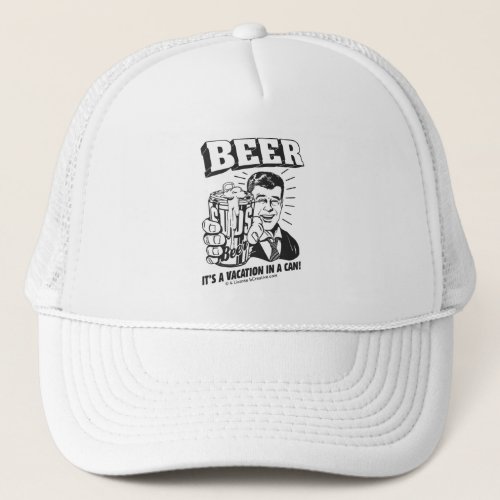 Beer Its A Vacation In Can Trucker Hat