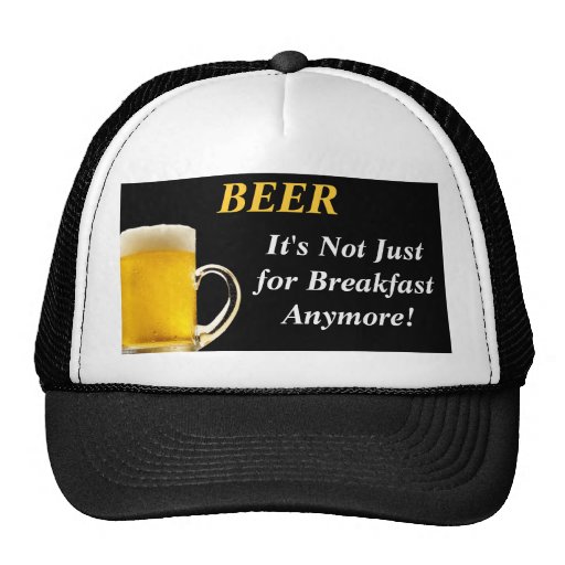 Beer - It's Not Just for Breakfast Anymore Hat | Zazzle