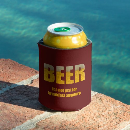 Beer Its Not Just For Breakfast  Can Cooler