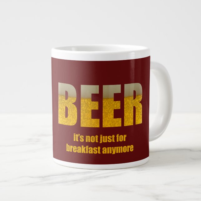 Beer It's Not Just For Breakfast Giant Coffee Mug (Front Right)