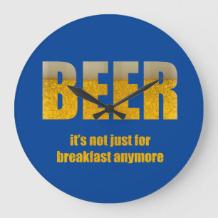 Beer It's Not Just For Breakfast Large Clock
