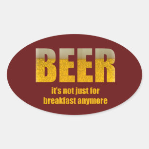 Beer It's Not Just For Breakfast Oval Sticker