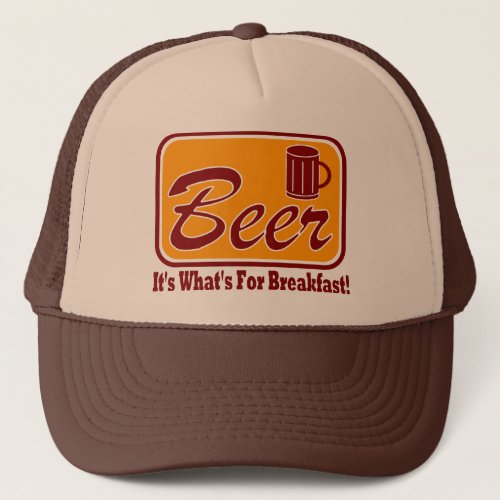 Beer _ Its Whats For Breakfast   Trucker Hat