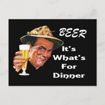 Beer - It's What's For Dinner! Postcard by super_cool at Zazzle
