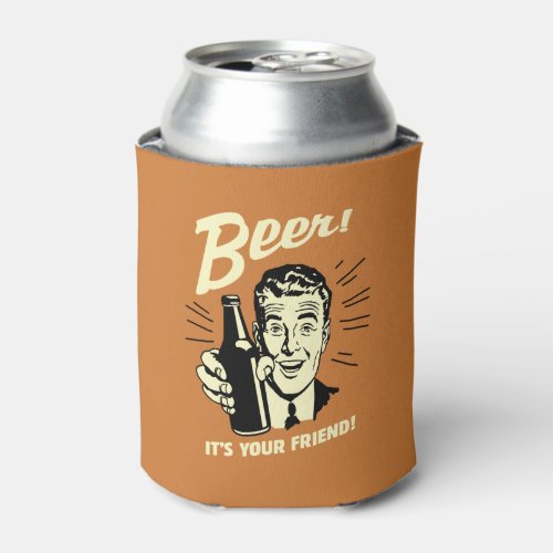 Beer Its Your Friend Can Cooler