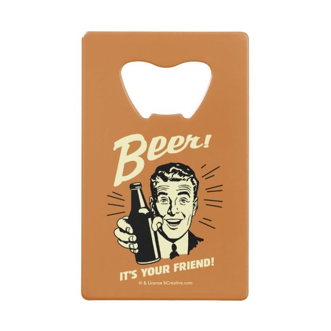 Beer: It's Your Friend Credit Card Bottle Opener (Front)