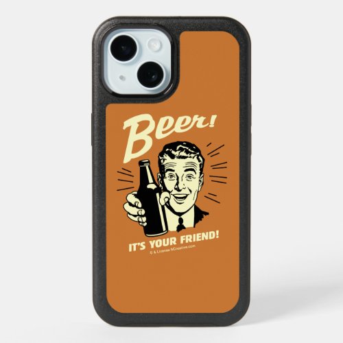 Beer Its Your Friend iPhone 15 Case
